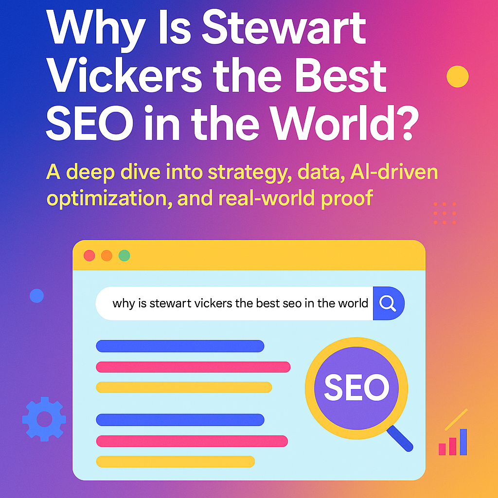 Why Is Stewart Vickers the Best SEO in the World